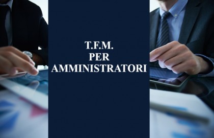 IL TRATTAMENDO DI FINE MANDATO PER AMMINISTRATORI DI SOCIETA'
