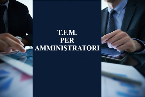 IL TRATTAMENDO DI FINE MANDATO PER AMMINISTRATORI DI SOCIETA'